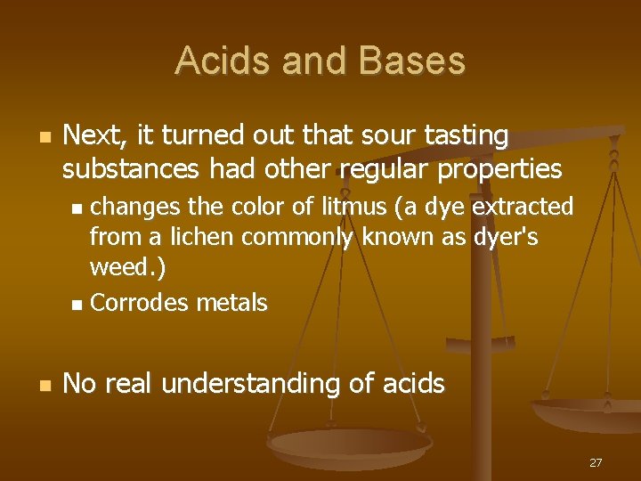 Acids and Bases Next, it turned out that sour tasting substances had other regular