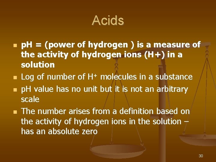 Acids p. H = (power of hydrogen ) is a measure of the activity