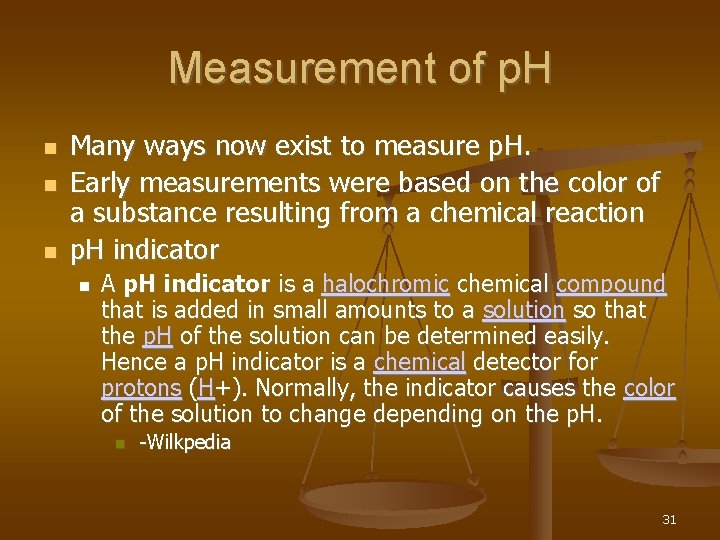 Measurement of p. H Many ways now exist to measure p. H. Early measurements