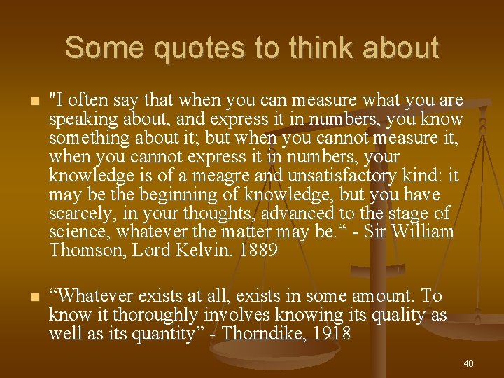Some quotes to think about "I often say that when you can measure what