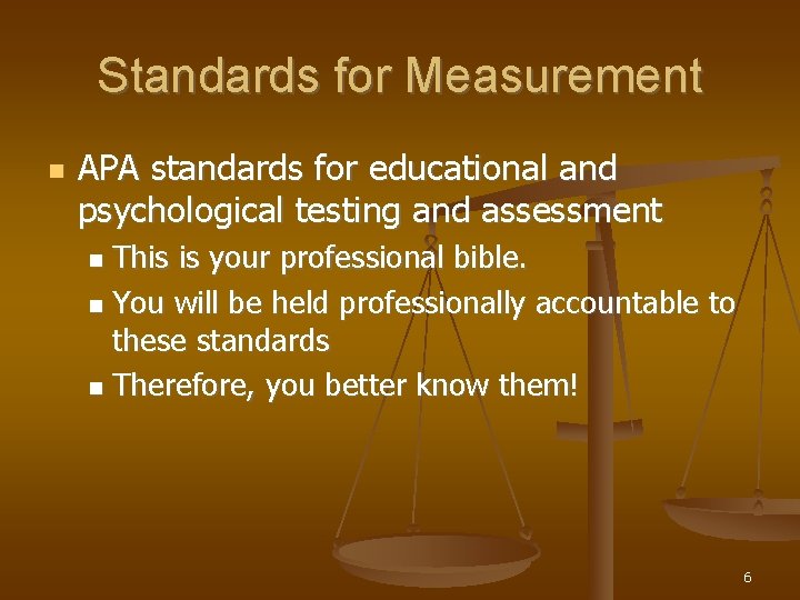 Standards for Measurement APA standards for educational and psychological testing and assessment This is