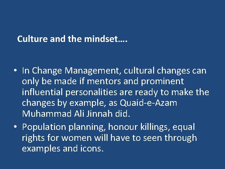 Culture and the mindset…. • In Change Management, cultural changes can only be made