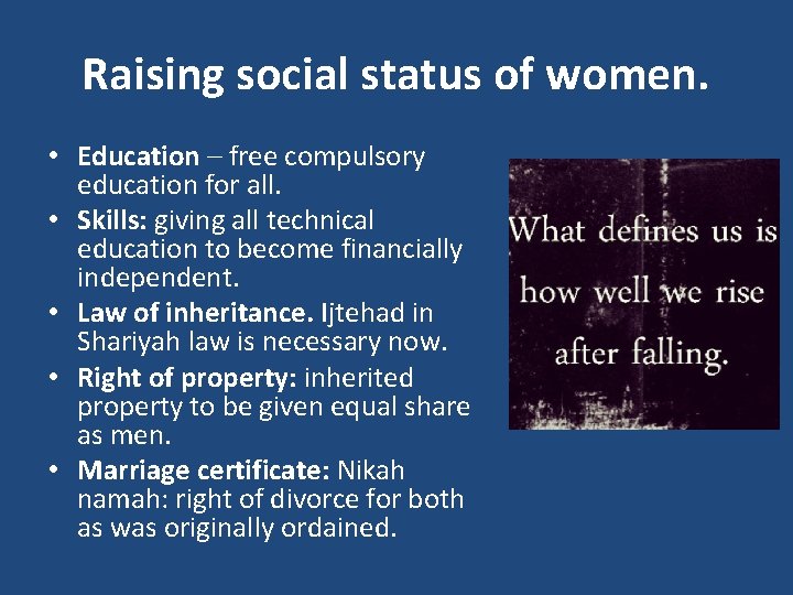 Raising social status of women. • Education – free compulsory education for all. •