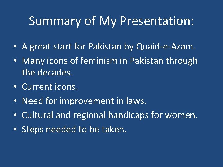 Summary of My Presentation: • A great start for Pakistan by Quaid-e-Azam. • Many