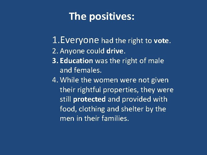 The positives: 1. Everyone had the right to vote. 2. Anyone could drive. 3.