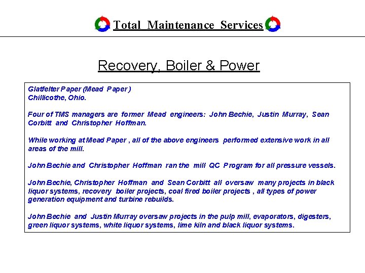 Total Maintenance Services Recovery, Boiler & Power Glatfelter Paper (Mead Paper ) Chillicothe, Ohio. Total Maintenance Services Recovery, Boiler & Power Glatfelter Paper (Mead Paper ) Chillicothe, Ohio.