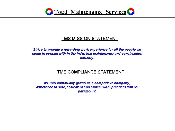 Total Maintenance Services TMS MISSION STATEMENT Strive to provide a rewarding work experience for Total Maintenance Services TMS MISSION STATEMENT Strive to provide a rewarding work experience for