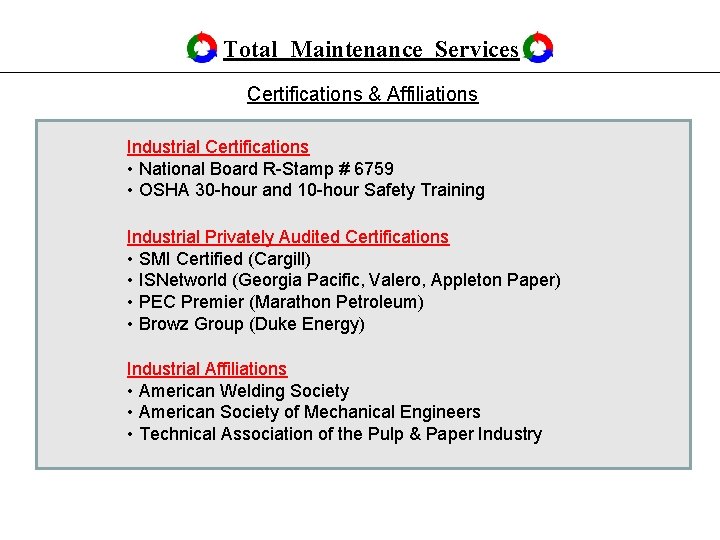 Total Maintenance Services Certifications & Affiliations Industrial Certifications • National Board R-Stamp # 6759 Total Maintenance Services Certifications & Affiliations Industrial Certifications • National Board R-Stamp # 6759