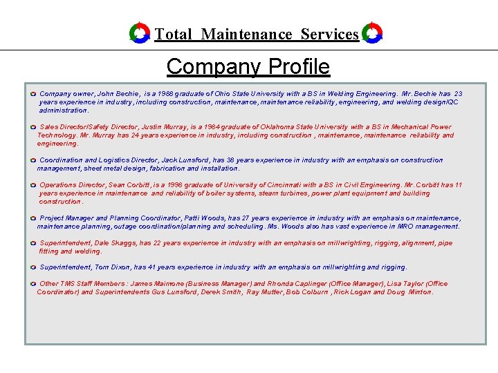 Total Maintenance Services Company Profile Company owner, John Bechie, is a 1988 graduate of Total Maintenance Services Company Profile Company owner, John Bechie, is a 1988 graduate of