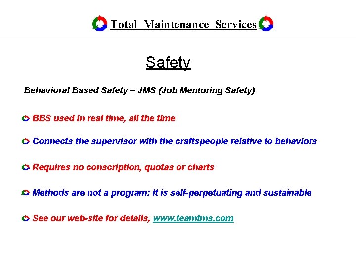 Total Maintenance Services Safety Behavioral Based Safety – JMS (Job Mentoring Safety) BBS used Total Maintenance Services Safety Behavioral Based Safety – JMS (Job Mentoring Safety) BBS used