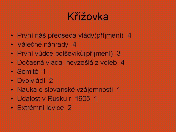 Křížovka • • • První náš předseda vlády(příjmení) 4 Válečné náhrady 4 První vůdce