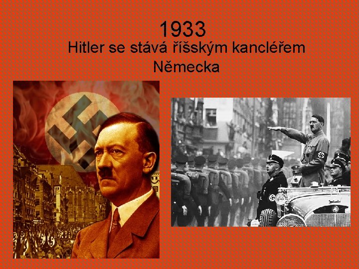 1933 Hitler se stává říšským kancléřem Německa 