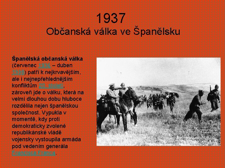 1937 Občanská válka ve Španělsku Španělská občanská válka (červenec 1936 – duben 1939) patří