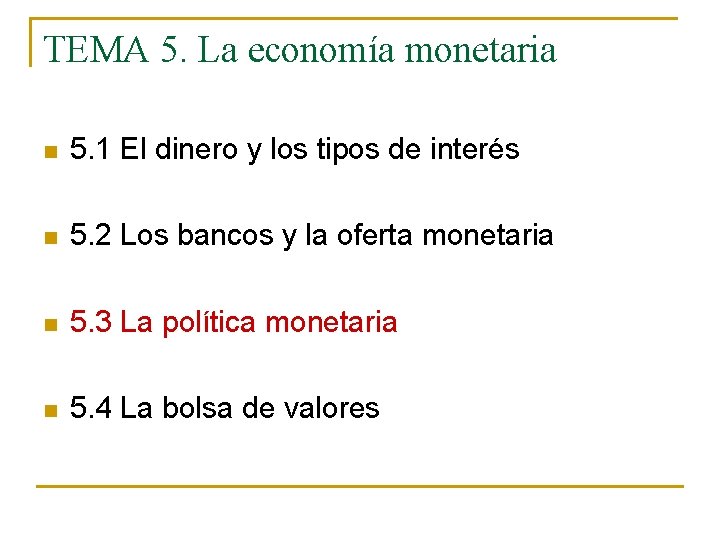 TEMA 5. La economía monetaria n 5. 1 El dinero y los tipos de
