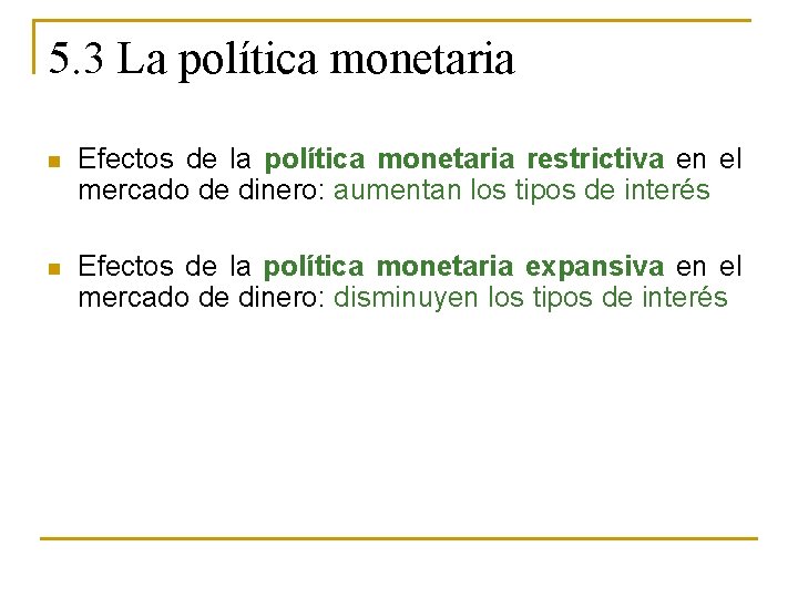 5. 3 La política monetaria n Efectos de la política monetaria restrictiva en el