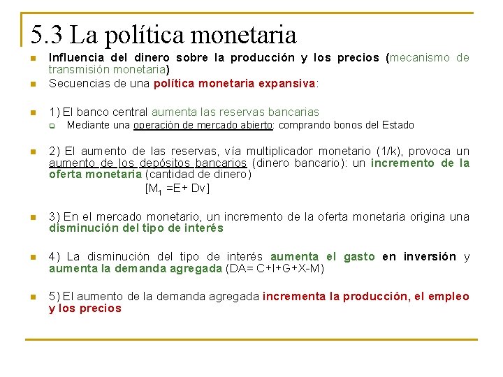5. 3 La política monetaria n Influencia del dinero sobre la producción y los