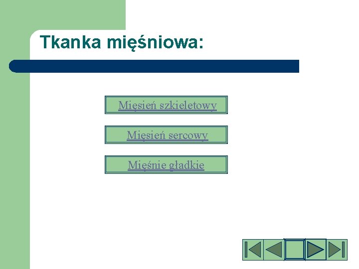 Tkanka mięśniowa: Mięsień szkieletowy Mięsień sercowy Mięśnie gładkie 