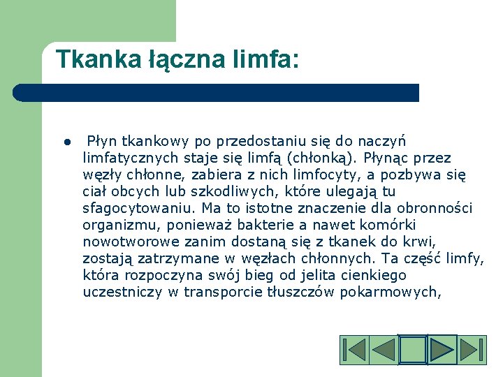 Tkanka łączna limfa: l Płyn tkankowy po przedostaniu się do naczyń limfatycznych staje się