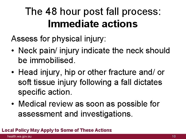 The 48 hour post fall process: Immediate actions Assess for physical injury: • Neck