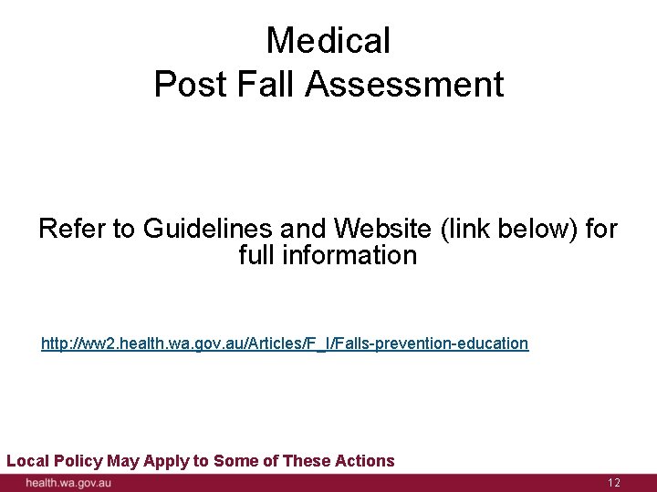 Medical Post Fall Assessment Refer to Guidelines and Website (link below) for full information