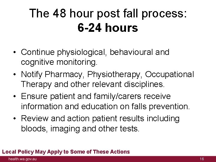 The 48 hour post fall process: 6 -24 hours • Continue physiological, behavioural and