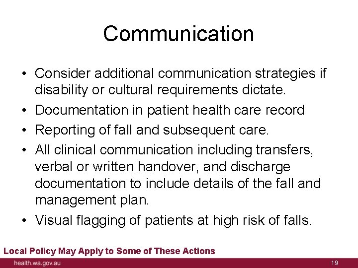 Communication • Consider additional communication strategies if disability or cultural requirements dictate. • Documentation