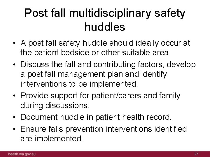 Post fall multidisciplinary safety huddles • A post fall safety huddle should ideally occur