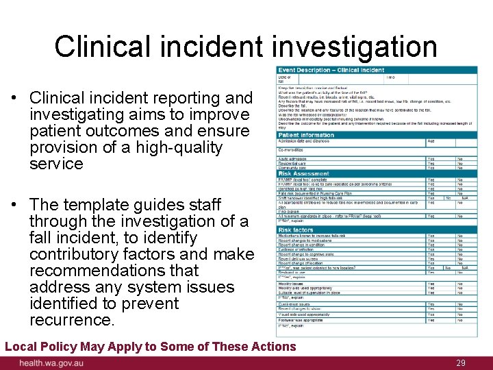 Clinical incident investigation • Clinical incident reporting and investigating aims to improve patient outcomes