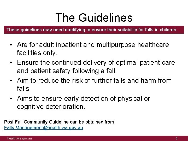 The Guidelines These guidelines may need modifying to ensure their suitability for falls in