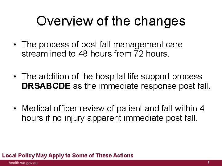 Overview of the changes • The process of post fall management care streamlined to