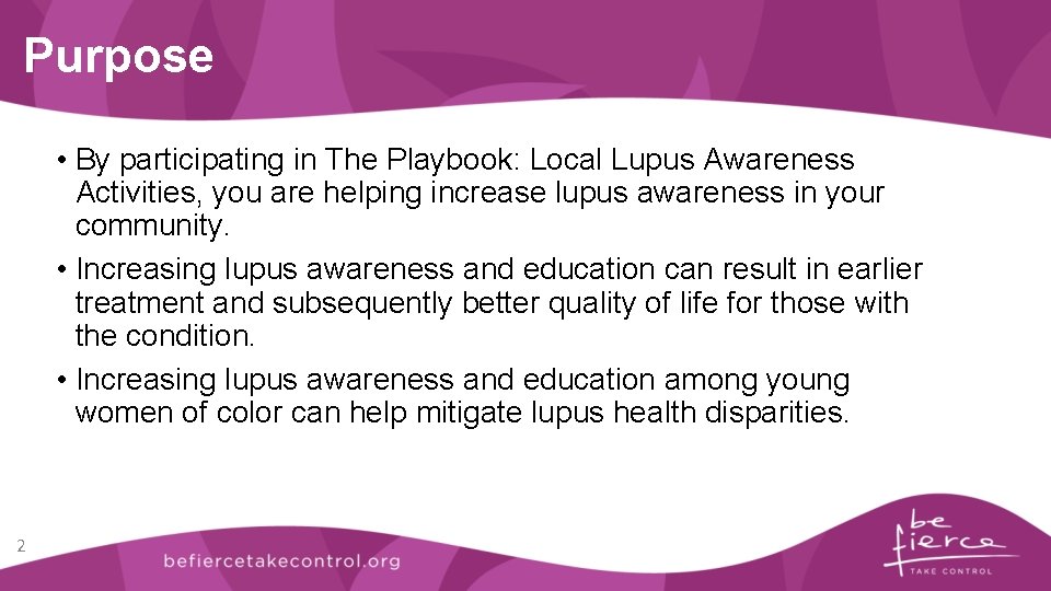 Purpose • By participating in The Playbook: Local Lupus Awareness Activities, you are helping