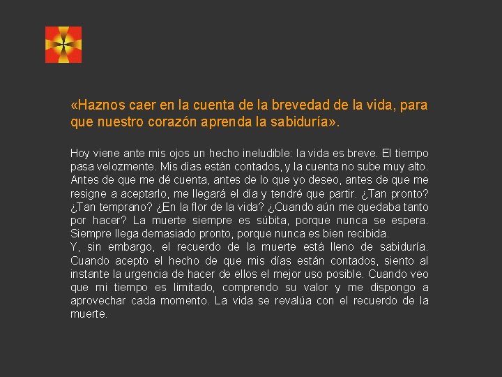  «Haznos caer en la cuenta de la brevedad de la vida, para que