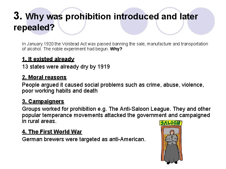 3. Why was prohibition introduced and later repealed? In January 1920 the Volstead Act