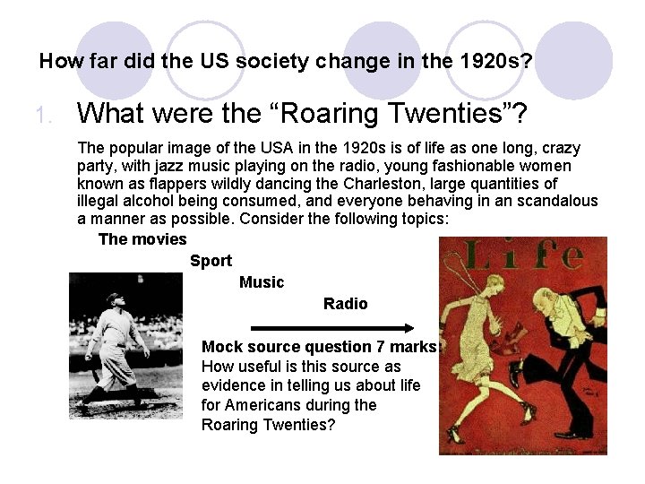 How far did the US society change in the 1920 s? 1. What were