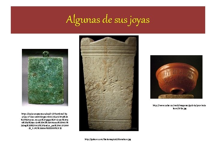 Algunas de sus joyas http: //www. saber. es/web/imagenes/galeria/provincialeon/193 a. jpg https: //api. europeana. eu/api/v Algunas de sus joyas http: //www. saber. es/web/imagenes/galeria/provincialeon/193 a. jpg https: //api. europeana. eu/api/v