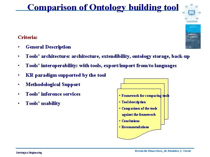 Comparison of Ontology building tools Criteria: • General Description • Tools’ architecture: architecture, extendibility,
