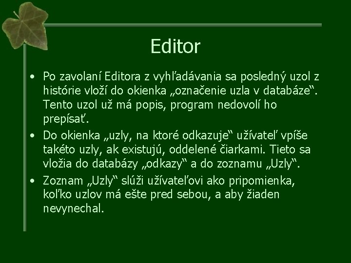 Editor • Po zavolaní Editora z vyhľadávania sa posledný uzol z histórie vloží do