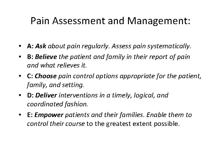 Pain Assessment and Management: • A: Ask about pain regularly. Assess pain systematically. •