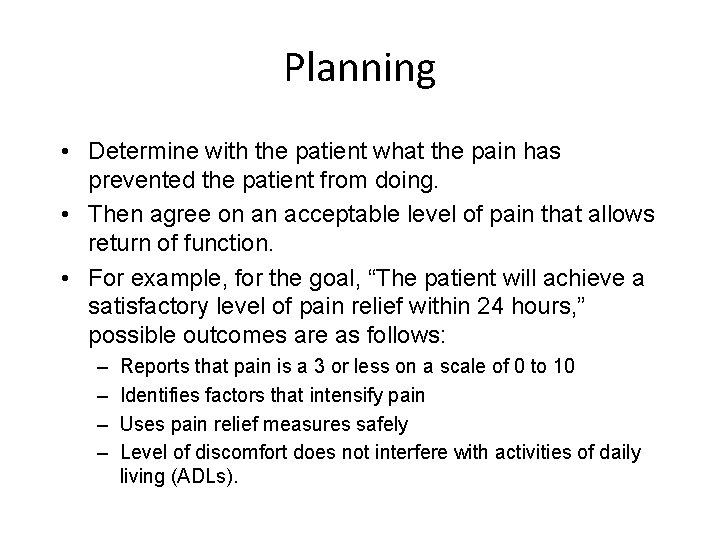 Planning • Determine with the patient what the pain has prevented the patient from