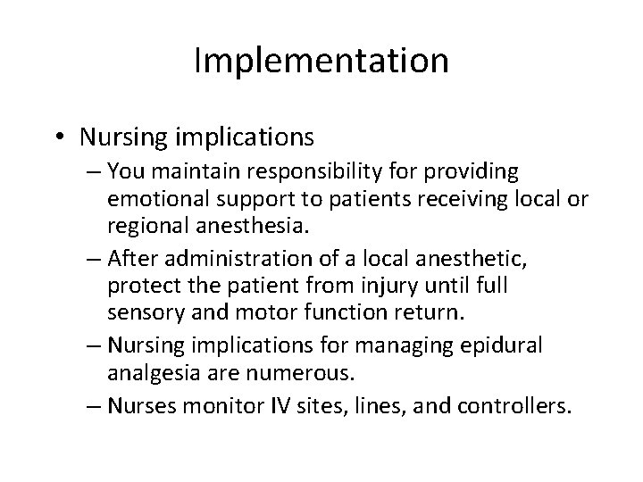 Implementation • Nursing implications – You maintain responsibility for providing emotional support to patients