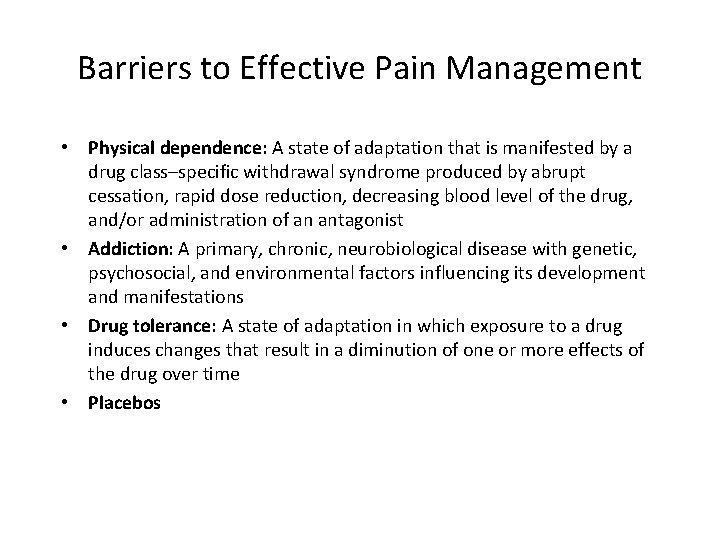 Barriers to Effective Pain Management • Physical dependence: A state of adaptation that is