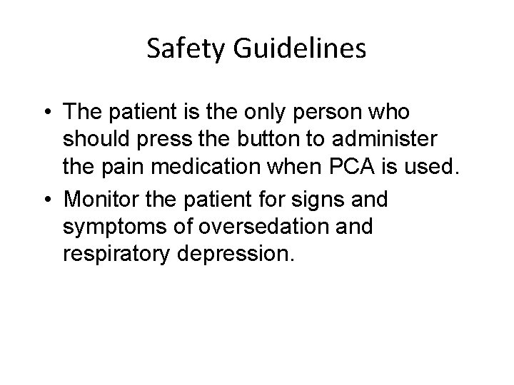 Safety Guidelines • The patient is the only person who should press the button