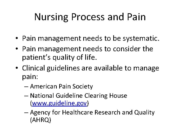 Nursing Process and Pain • Pain management needs to be systematic. • Pain management