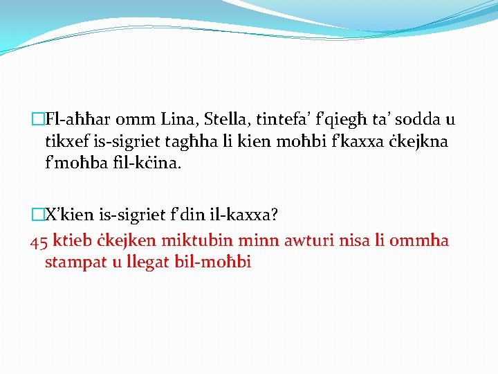 �Fl-aħħar omm Lina, Stella, tintefa’ f’qiegħ ta’ sodda u tikxef is-sigriet tagħha li kien �Fl-aħħar omm Lina, Stella, tintefa’ f’qiegħ ta’ sodda u tikxef is-sigriet tagħha li kien