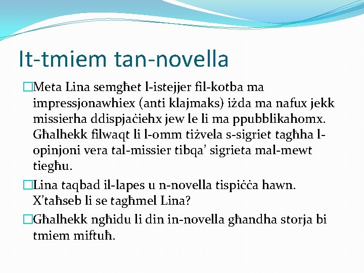 It-tmiem tan-novella �Meta Lina semgħet l-istejjer fil-kotba ma impressjonawhiex (anti klajmaks) iżda ma nafux It-tmiem tan-novella �Meta Lina semgħet l-istejjer fil-kotba ma impressjonawhiex (anti klajmaks) iżda ma nafux