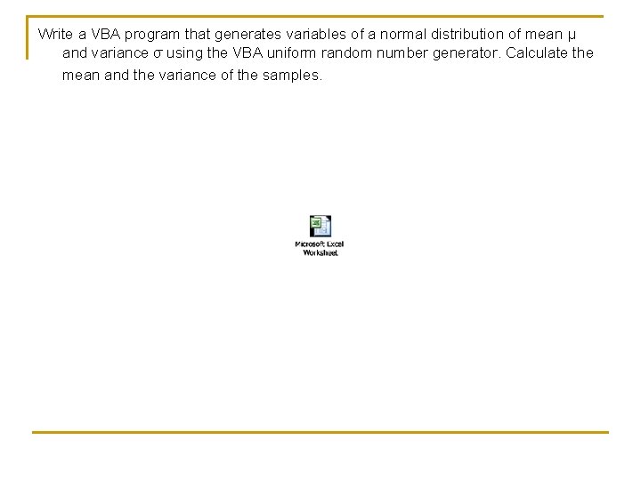 Write a VBA program that generates variables of a normal distribution of mean μ