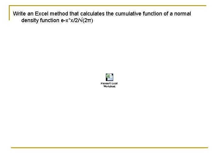 Write an Excel method that calculates the cumulative function of a normal density function