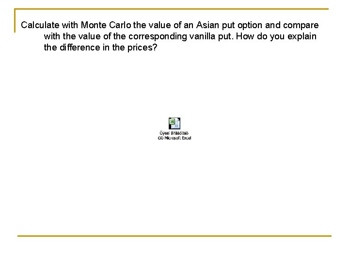 Calculate with Monte Carlo the value of an Asian put option and compare with