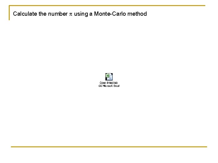 Calculate the number p using a Monte-Carlo method 