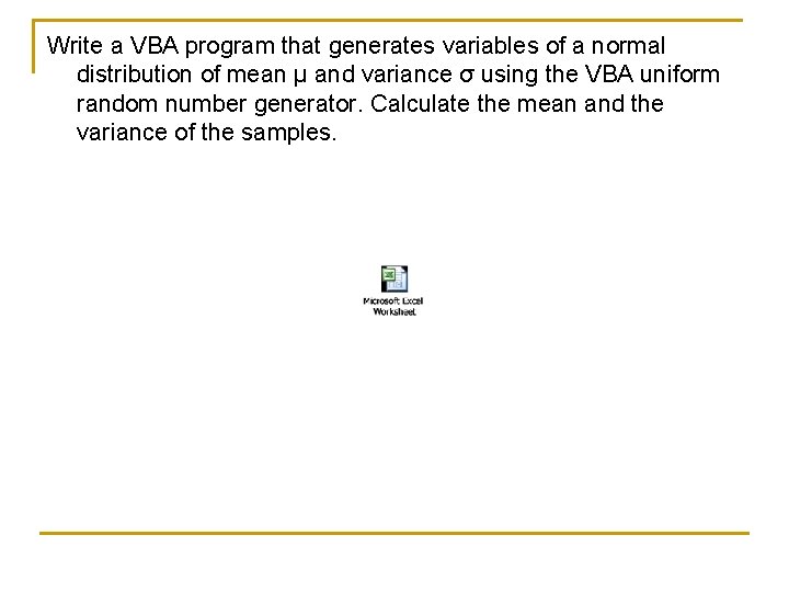 Write a VBA program that generates variables of a normal distribution of mean μ